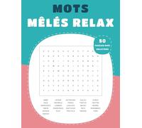 Mots Mêlés Relax - 50 Puzzles avec Solutions: Jeu de Lettres Détente pour Se Changer les Idées
