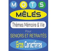 Mots Mêlés Relaxants pour Seniors & Retraités: 918 mots | Gros caractères - Thèmes de la vie quotidienne & souvenirs d’autrefois | Jeux calmes et ... & la joie au quotidien | Grand format