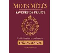 Mots Mêlés Saveurs de France: 20 Grilles Thématiques en Grands Caractères sur la Gastronomie Française | Spécial Seniors | Cahier d'Activités avec Solutions | Volume 1