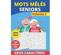 Mots Mêlés Seniors: Volume 2 - Gros Caractères - 2500 Mots - 100 Grilles XXL - Puzzle de mots cachés pour personnes âgées - Grand Format