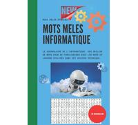 Mots mêlés spécial informatique | 40 grilles pour se familiariser avec les mots et jargons utilisés dans cet univers technique avec Solutions, cahier ... | grand format A4 | Jeux mots mêles
