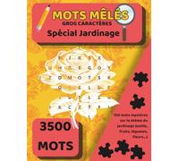 Mots Mêlés - Spécial Jardinage : 100 Grilles Gros Caractères pour Adultes et Seniors avec les outils, fleurs, plantes, fruits et légumes du jardinage cachés - solutions incluses