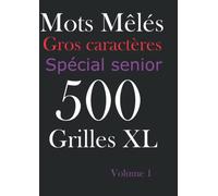 Mots Mêlés spécial SENIOR GROS Caractères 500 grilles 1000 mots à trouver: 2 Grilles caractères XL par page A4