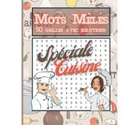 Mots mêlés spéciale cuisine: grille de mots mêlés pour adulte / 40 grilles de jeux sur le thème culinaire / solutions en fin de livre