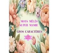 Mots Mêlés Super Mamie: Cahier d'activités Senior et Adultes, 1100 Mots | Jeux de mémoire | Gros caractères | Cadeau pour la fête des grands-mères et mères ou Noel.