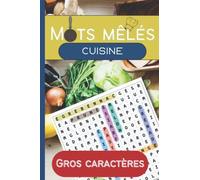 Mots mêlés sur la CUISINE, GROS CARACTERES: fruits - légumes -céréales- poissons-crustacés-fromages-pâtisserie française,...-termes et verbes techniques