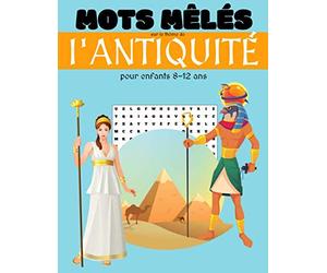 Mots mêlés sur le thème de l'antiquité pour enfants 8-12 ans: 40 grilles de mots cachés avec solutions sur l'histoire : égypte, mésopotamie, empire romain, latin, grèce antique - GRAND FORMAT