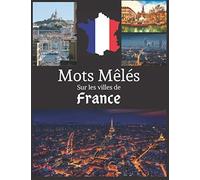 Mots Mêlés sur les villes de France: livre de mots cachés | 40 grilles | 600 villes | en gros caractères 8,5 x 11 pouces | avec solutions