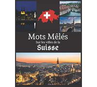 Mots Mêlés sur les villes de la Suisse: Livre de mots cachés | 40 grilles | 600 villes | grand format | avec solutions
