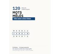 Mots Mêlés Très Gros Caractères: 120 grilles thématiques avec réponse cachée : 12 thèmes, 3 niveaux annoncés, listes triées et solutions complètes