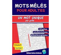 Mots mêlés: trouvez le mot unique Volume 4. 100 grilles, un seul mot caché à retrouver sur chaque page. Difficulté progressive pour booster votre cerveau.