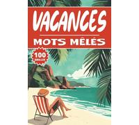 Mots mêlés Vacances: 100 Grilles Plage, cahier d'activités pour apprendre le vocabulaire pour adultes enfants adolescents séniors mamie
