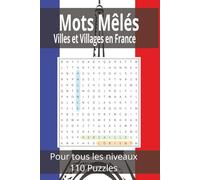Mots Mêlés : Villes et Villages de France: Jeux de mots cachés pour tous les ages : 900+ villes françaises à découvrir | Avec solutions en fin | Parfait pour les voyages
