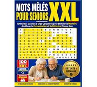 MOTS MÊLÉS XXL POUR SENIORS: 100 Grilles Géantes à Gros Caractères pour Stimuler la Mémoire, Améliorer la Concentration et Se Détendre Chaque Jour