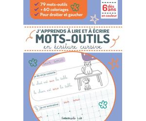 MOTS-OUTILS : J'apprends à lire et à écrire 79 mots-outils en écriture cursive CP/CE1: Cahier d'écriture en couleur + 60 coloriages explicatifs motivants | droitier et gaucher | dès 6 ans
