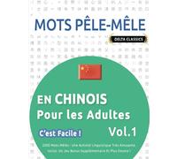 MOTS PÊLE-MÊLE EN CHINOIS POUR LES ADULTES - C'EST FACILE ! - VOL.1 - DELTA CLASSICS - 2000 MOTS MÊLÉS - UNE ACTIVITÉ LINGUISTIQUE TRÈS AMUSANTE - INCLUT: UN JEU BONUS SUPPLÉMENTAIRE ET PLUS ENCORE !