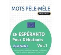 Mots Pêle-Mêle En Espéranto Pour Débutants - C'est Facile ! - Vol.1 - Delta Classics - 2000 Mots Mêlés - Une Activité Linguistique Très Amusante - ... Et Plus Encore ! (French Edition)
