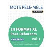 Mots Pêle-Mêle En Format Xl Pour Débutants - C'est Facile ! - Vol.1 - Delta Classics - 2000 Mots Mêlés - Une Activité Linguistique Très Amusante - ... Et Plus Encore ! (French Edition)