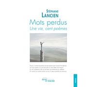 Mots perdus. Une vie, cent poèmes