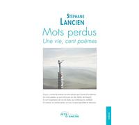 Mots perdus. Une vie, cent poèmes - Stéphane Lancien - Jets D'encre - broché - Poésie