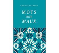 Mots pour maux - Camille Raynaud - Le Lys Bleu - broché - Poésie