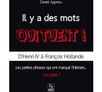 Mots qui tuent ! (Il y a des) - D'Henri IV à François Hollande Daniel Appriou (Auteur)