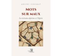 Mots sur maux: Les écrivains algériens et l'Algérie