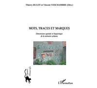 Thierry Bulot – Mots, traces et marques – Dimensions spatiale & linguitique de la mémoire urbaine