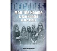 Mott the Hoople and Ian Hunter in the 1970s