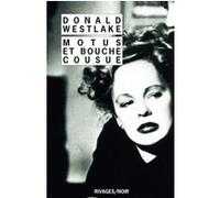Motus et bouche cousue Donald Westlake (Auteur), Doug Headline (Traduction), Jean-Patrick Manchette (Traduction)