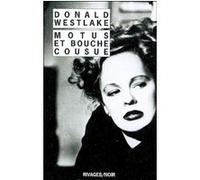 Motus et bouche cousue Donald Westlake (Auteur), François Guérif (Direction), Doug Headline (Traduction), Jean-Patrick Manchette (Traduction)