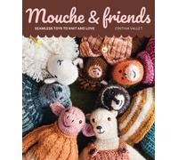 Mouche & Friends: Seamless Toys to Knit and Love by Cinthia Vallet [Paperback]