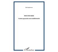Mouche Krik Contes guyanais non traditionnels - Elie Stephenson - L'harmattan - broché - Contes / Légendes