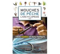 Mouches de pêche, l'encyclopédie 1500 modèles et leurs monteurs - Collectif - Artemis Eds - relié - Guide