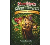 Mouchipete et Mouchenezpete tome 3: La sorcière qui voulait un ami.