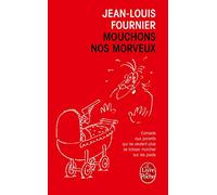 Mouchons nos morveux: Conseils aux parents qui ne veulent plus se laisser marcher sur les pieds