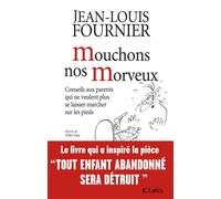 Mouchons nos morveux Conseils aux parents qui ne veulent plus se laisser marcher sur les pieds - Jean-Louis Fournier - Lattes - broché - Anthologie