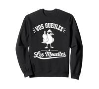 Mouette Humour Bord de Mer Plage Vos Gueules Les Mouettes Sweatshirt