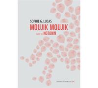 Moujik moujik suivi de Notown - Sophie G. Lucas - La Contre Allee - broché - Poésie