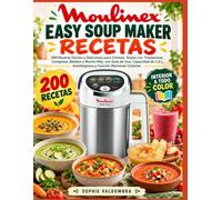 MOULINEX EASY SOUP MAKER RECETAS: 200 Recetas Fáciles y Deliciosas para Cremas, Sopas con Tropezones, Compotas, Batidos y Mucho Más, con Guía de Uso, ... L, Autolimpieza y Función Mantener Caliente