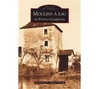 Moulins à eau en Poitou-Charentes - Michèle Morin - Nouvelles Editions Sutton - broché - Beau livre