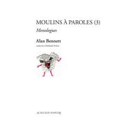 Alan Bennett – Moulins à paroles (3) – Traduction Adélaïde Pralon – Actes Sud-Papiers, broché