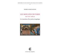 Moulins de Paris, XIIIe-XVIe siècle Les transitions d'un système énergétique - Pierre Marchandin - Ecole Des Chartes Eds - broché - Essai