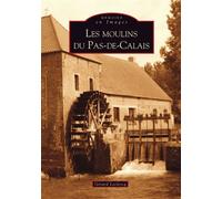 Moulins du Pas-de-Calais (Les) - Gérard Leclercq - Nouvelles Editions Sutton - broché - Monographie