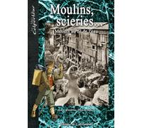 MOULINS, SCIERIES... METIERS AU FIL DE L'EAU