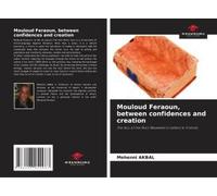 Mouloud Feraoun, Between Confidences And Creation