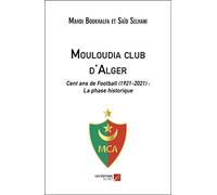 Mouloudia club d'Alger: Cent ans de Football (1921-2021) : La phase historique
