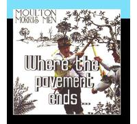 Moulton Morris Men - Where the pavement ends