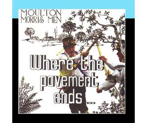Moulton Morris Men - Where the pavement ends