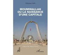 Mouminallah ou la naissance d’une capitale - Mahamat Saleh - L'harmattan - broché - Témoignage